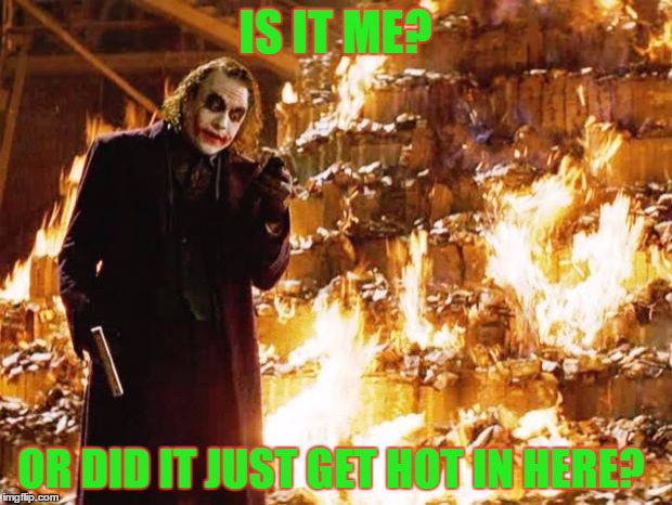 Roasted | IS IT ME? OR DID IT JUST GET HOT IN HERE? | image tagged in joker,funny memes,facebook,burn | made w/ Imgflip meme maker