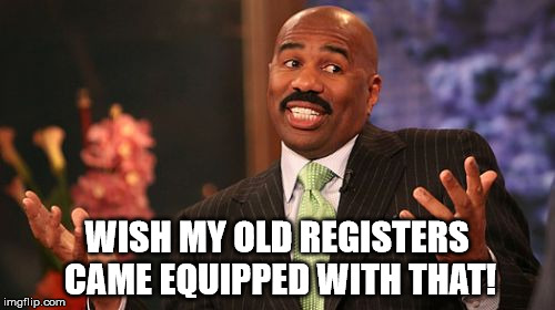 Steve Harvey Meme | WISH MY OLD REGISTERS CAME EQUIPPED WITH THAT! | image tagged in memes,steve harvey | made w/ Imgflip meme maker