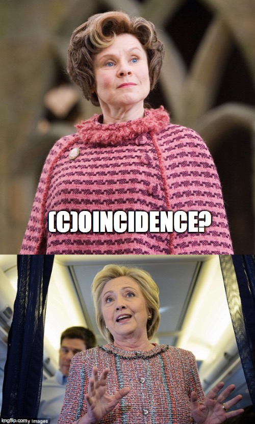 Delores and Hillary | (C)OINCIDENCE? | image tagged in delores umbridge,hillary clinton | made w/ Imgflip meme maker