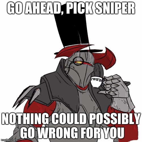 Casino Knight | GO AHEAD, PICK SNIPER; NOTHING COULD POSSIBLY GO WRONG FOR YOU | image tagged in memes,dota 2,chaos knight,dota | made w/ Imgflip meme maker