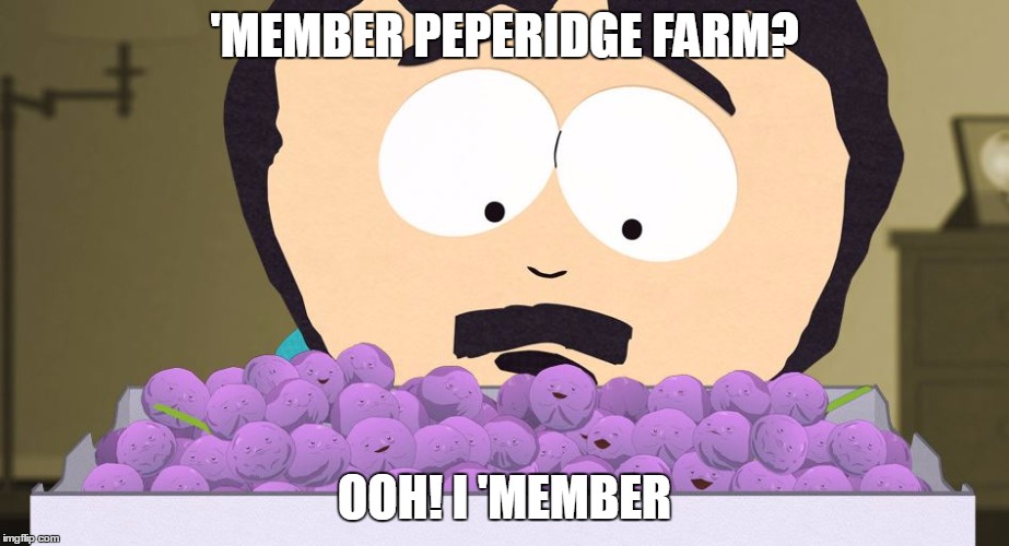 mem berries | 'MEMBER PEPERIDGE FARM? OOH! I 'MEMBER | image tagged in mem berries | made w/ Imgflip meme maker