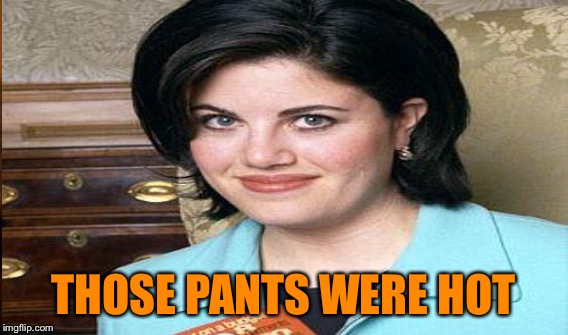 THOSE PANTS WERE HOT | made w/ Imgflip meme maker