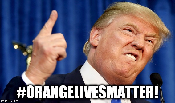 #ORANGELIVESMATTER! | made w/ Imgflip meme maker