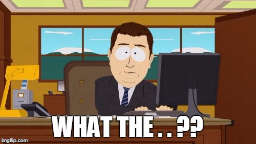 Aaaaand Its Gone Meme | WHAT THE . . ?? | image tagged in memes,aaaaand its gone | made w/ Imgflip meme maker