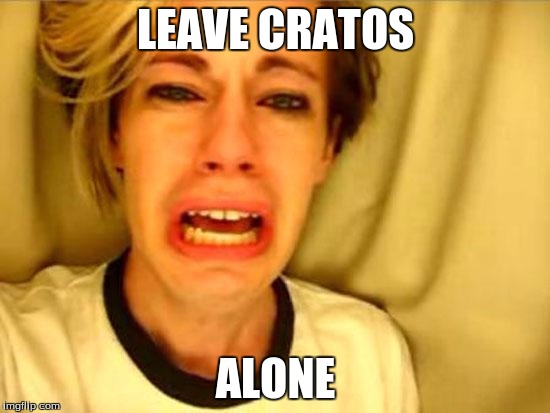 Leave Britney Alone | LEAVE CRATOS; ALONE | image tagged in leave britney alone | made w/ Imgflip meme maker