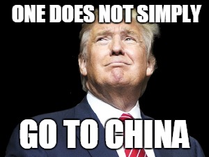 My mentor. | ONE DOES NOT SIMPLY; GO TO CHINA | image tagged in trump wall,china | made w/ Imgflip meme maker