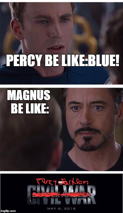 Marvel Civil War 1 | PERCY BE LIKE:BLUE! MAGNUS BE LIKE: | image tagged in memes,marvel civil war 1 | made w/ Imgflip meme maker