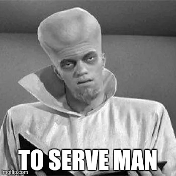 TO SERVE MAN | made w/ Imgflip meme maker