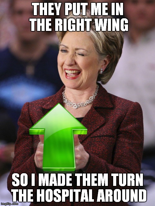 THEY PUT ME IN THE RIGHT WING SO I MADE THEM TURN THE HOSPITAL AROUND | made w/ Imgflip meme maker