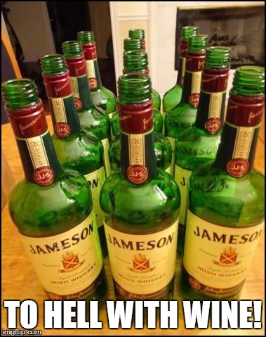 TO HELL WITH WINE! | made w/ Imgflip meme maker