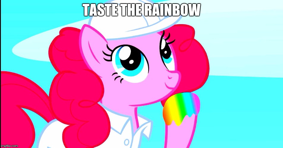 pinkie pie tasting rainbow | TASTE THE RAINBOW | image tagged in pinkie pie tasting rainbow | made w/ Imgflip meme maker
