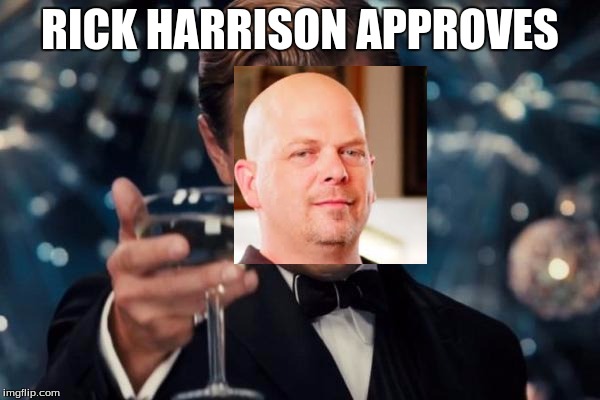 Rick approves | RICK HARRISON APPROVES | image tagged in memes,leonardo dicaprio cheers,rick harrison | made w/ Imgflip meme maker
