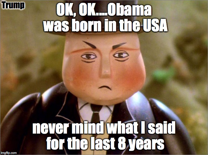 Obama Born in the USA | Trump; OK, OK....Obama was born in the USA; never mind what I said for the last 8 years | image tagged in obama,trump,born in,usa,hawaii | made w/ Imgflip meme maker