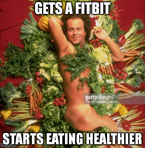 Richard Simmons vegtables | GETS A FITBIT; STARTS EATING HEALTHIER | image tagged in richard simmons vegtables | made w/ Imgflip meme maker