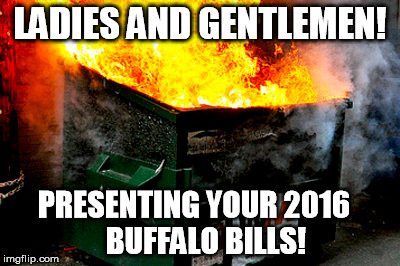 LADIES AND GENTLEMEN! PRESENTING YOUR 2016

 
BUFFALO BILLS! | made w/ Imgflip meme maker
