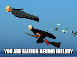 SuperTrump Ahead of Broomhillda in the Race | YOU ARE FALLING BEHIND HILLARY | image tagged in trump 2016 | made w/ Imgflip meme maker