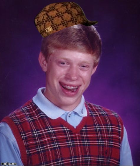Idfk | image tagged in memes,bad luck brian,scumbag | made w/ Imgflip meme maker