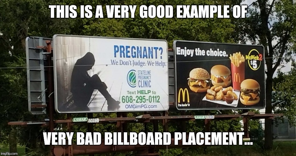 THIS IS A VERY GOOD EXAMPLE OF; VERY BAD BILLBOARD PLACEMENT... | image tagged in bad billboard placement | made w/ Imgflip meme maker