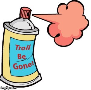Troll Be Gone Spray | . | image tagged in troll be gone spray | made w/ Imgflip meme maker
