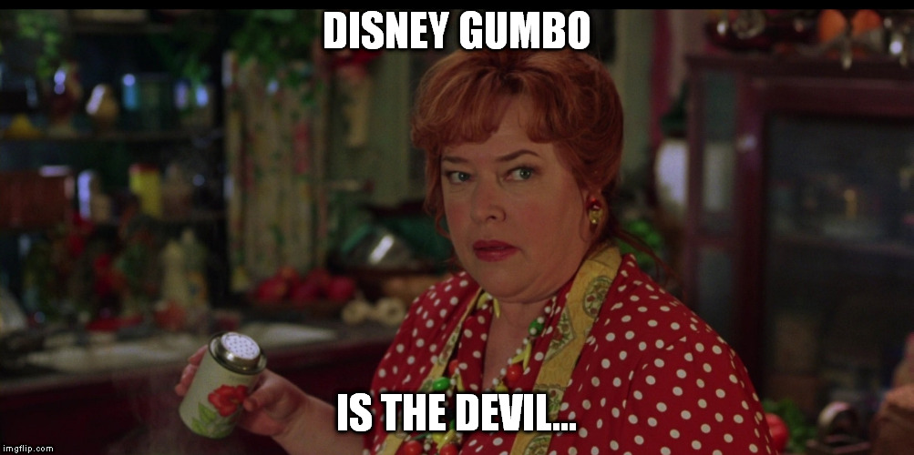 DISNEY GUMBO; IS THE DEVIL... | image tagged in disney gumbo | made w/ Imgflip meme maker