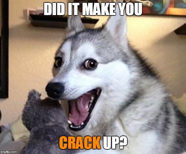 DID IT MAKE YOU CRACK UP? CRACK | made w/ Imgflip meme maker