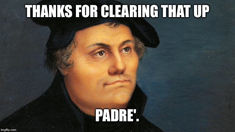 THANKS FOR CLEARING THAT UP PADRE'. | made w/ Imgflip meme maker