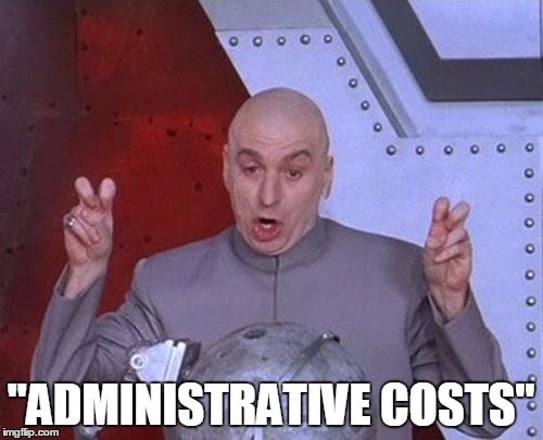 Dr Evil Laser Meme | "ADMINISTRATIVE COSTS" | image tagged in memes,dr evil laser | made w/ Imgflip meme maker