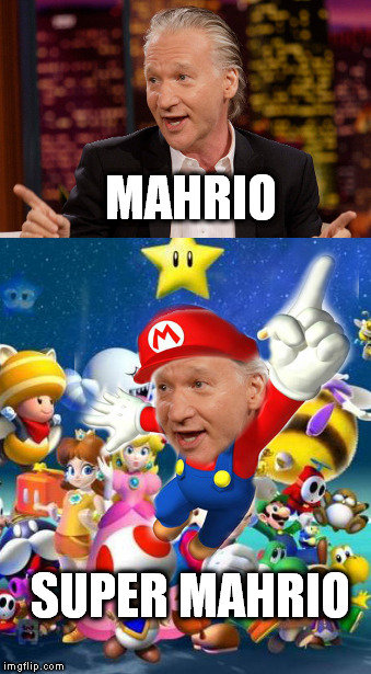 It's-a-me, Mahrio. | MAHRIO; SUPER MAHRIO | image tagged in super mahrio,super mario,bill mahr,lol so funny,video game lulz | made w/ Imgflip meme maker