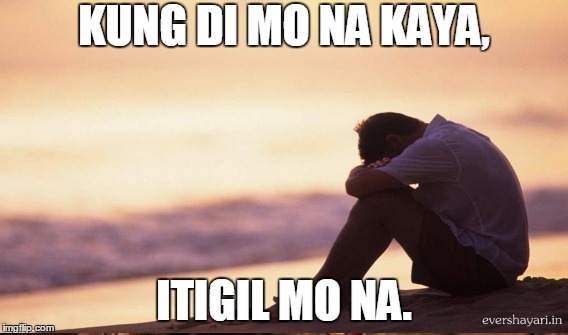 KUNG DI MO NA KAYA, ITIGIL MO NA. | made w/ Imgflip meme maker