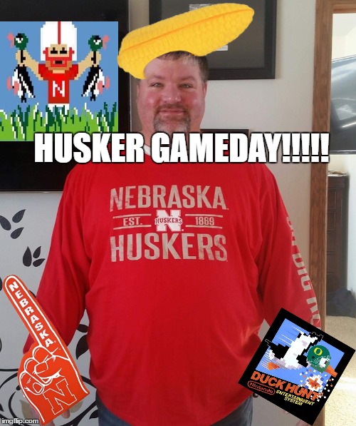 OU Husker Gameday | HUSKER GAMEDAY!!!!! | image tagged in college football,nebraska,oregon,cornhole,ducks | made w/ Imgflip meme maker