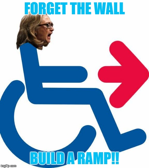 handicapped  | FORGET THE WALL; BUILD A RAMP!! | image tagged in handicapped | made w/ Imgflip meme maker