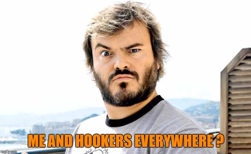 ME AND HOOKERS EVERYWHERE ? | made w/ Imgflip meme maker