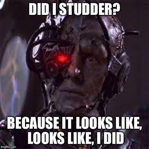 DID I STUDDER? BECAUSE IT LOOKS LIKE, LOOKS LIKE, I DID | made w/ Imgflip meme maker