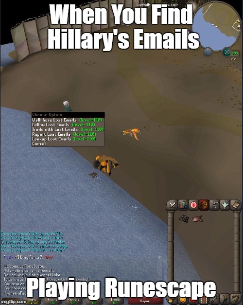 When You Find Hillary's Emails; Playing Runescape | image tagged in lost emails | made w/ Imgflip meme maker