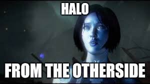 HALO FROM THE OTHERSIDE | made w/ Imgflip meme maker