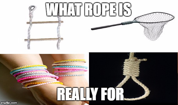 One Does Not Simply | WHAT ROPE IS; REALLY FOR | image tagged in memes,one does not simply | made w/ Imgflip meme maker