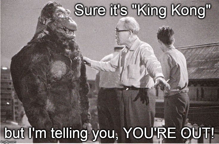 You can't fire me, it's my damn picture!
 | Sure it's "King Kong"; but I'm telling you, YOU'RE OUT! | image tagged in kong with director | made w/ Imgflip meme maker