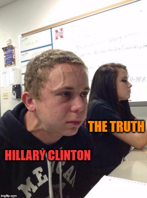 When Hillary Clinton struggles to avoid not telling it.... | THE TRUTH; HILLARY CLINTON | image tagged in straining kid,hillary clinton,the truth,memes | made w/ Imgflip meme maker