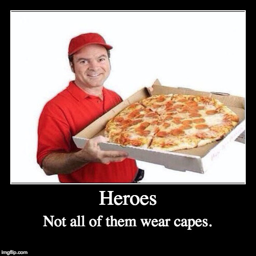 I need a hero! | image tagged in funny,demotivationals,hero,superheroes,iwanttobebacon,pizza | made w/ Imgflip demotivational maker