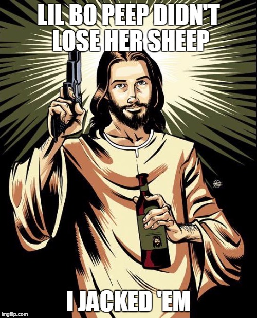 The "Hood" Shepherd | LIL BO PEEP DIDN'T LOSE HER SHEEP; I JACKED 'EM | image tagged in memes,ghetto jesus | made w/ Imgflip meme maker