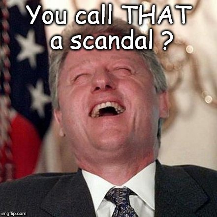 WILD BILL | You call THAT a scandal ? | image tagged in get outta here | made w/ Imgflip meme maker