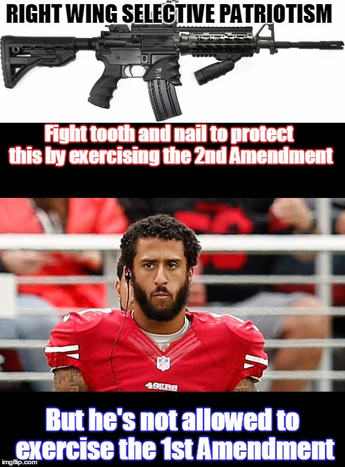 2nd yes, 1st no | RIGHT WING SELECTIVE PATRIOTISM; Fight tooth and nail to protect this by exercising the 2nd Amendment; But he's not allowed to exercise the 1st Amendment | image tagged in right wing nonsense | made w/ Imgflip meme maker