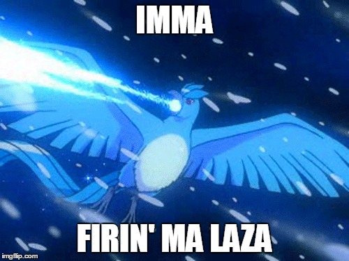 IMMA; FIRIN' MA LAZA | image tagged in meme,firing my lazer | made w/ Imgflip meme maker