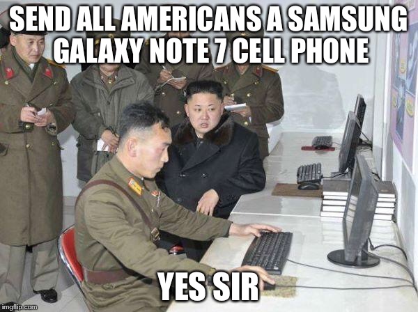 Kim Jong Un | SEND ALL AMERICANS A SAMSUNG GALAXY NOTE 7 CELL PHONE; YES SIR | image tagged in kim jong un | made w/ Imgflip meme maker