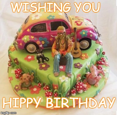 Hippy Birthday | WISHING YOU; HIPPY BIRTHDAY | image tagged in happy birthday | made w/ Imgflip meme maker