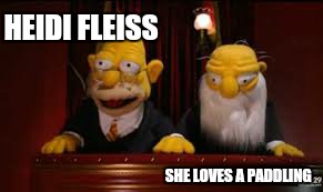 HEIDI FLEISS SHE LOVES A PADDLING | made w/ Imgflip meme maker