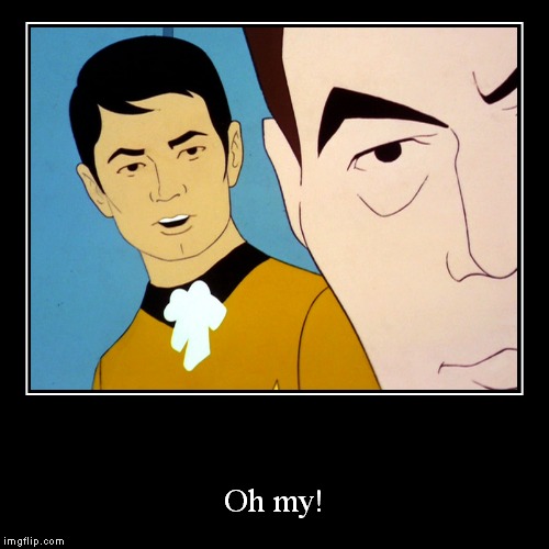 Sulu comes out of the closet! | image tagged in funny,demotivationals,star trek,sulu | made w/ Imgflip demotivational maker