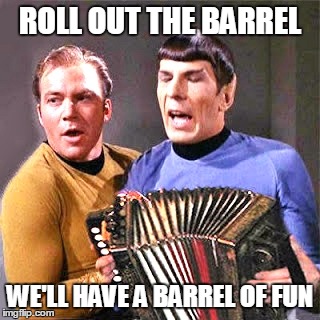 ROLL OUT THE BARREL WE'LL HAVE A BARREL OF FUN | made w/ Imgflip meme maker