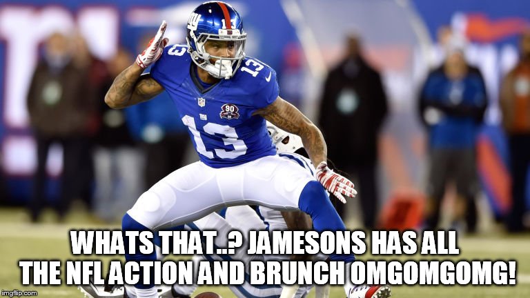 WHATS THAT..? JAMESONS HAS ALL THE NFL ACTION AND BRUNCH OMGOMGOMG! | image tagged in nfl brunch | made w/ Imgflip meme maker