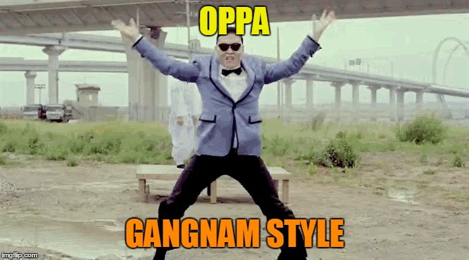 OPPA GANGNAM STYLE | made w/ Imgflip meme maker